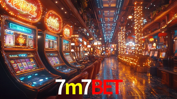 7m7bet - Cassino brasileiro mais escolhido - 7m7bet.com