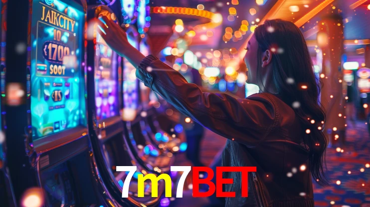 7m7bet: Jogos de Caça-Níqueis-Altas Recompensas, Roleta-Velocidade, Blackjack-Desafios Máximos